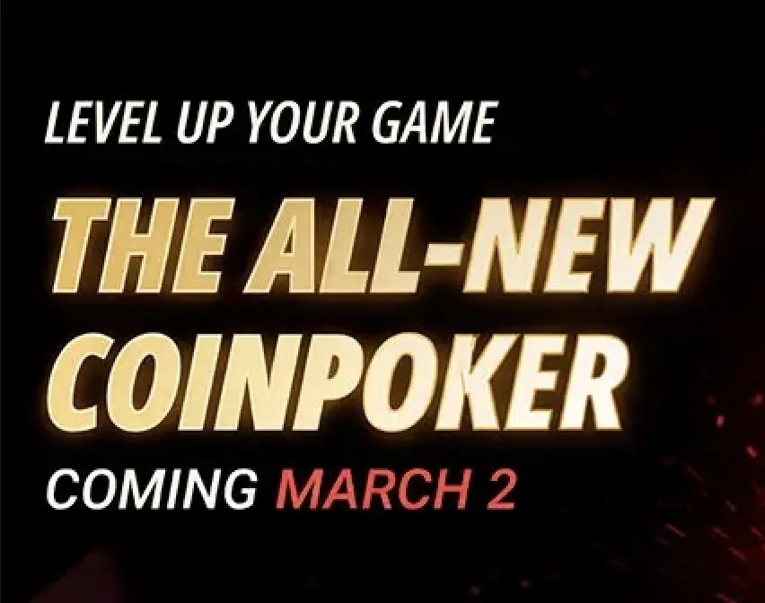 Level Up on March 2nd! Completely new software with the CoinPoker update!