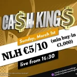 Sunday from 16:30 – Ca$h King$ Special NLH €5/€10 from King’s!