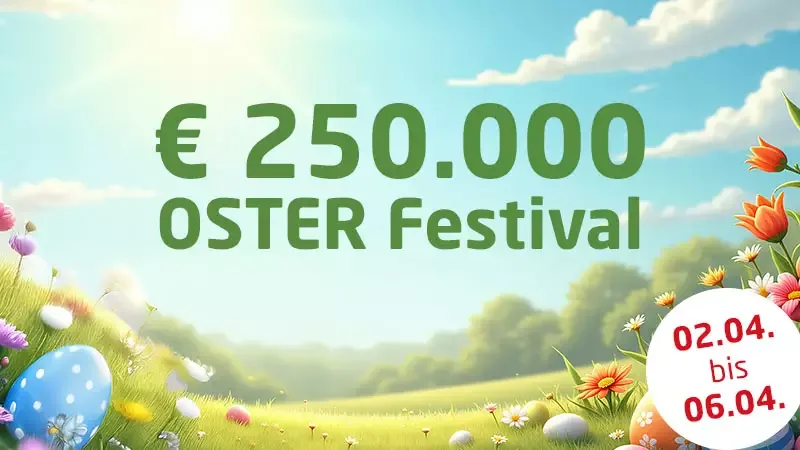 €250.000 gtd. at the Easter Festival on win2day!